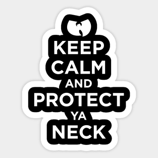 Keep Calm and Protect Ya Neck Sticker